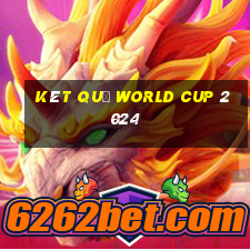 két quả world cup 2024