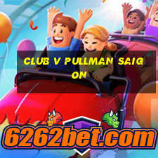 club v pullman saigon