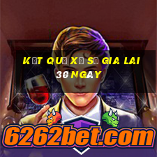 kết quả xổ số gia lai 30 ngày