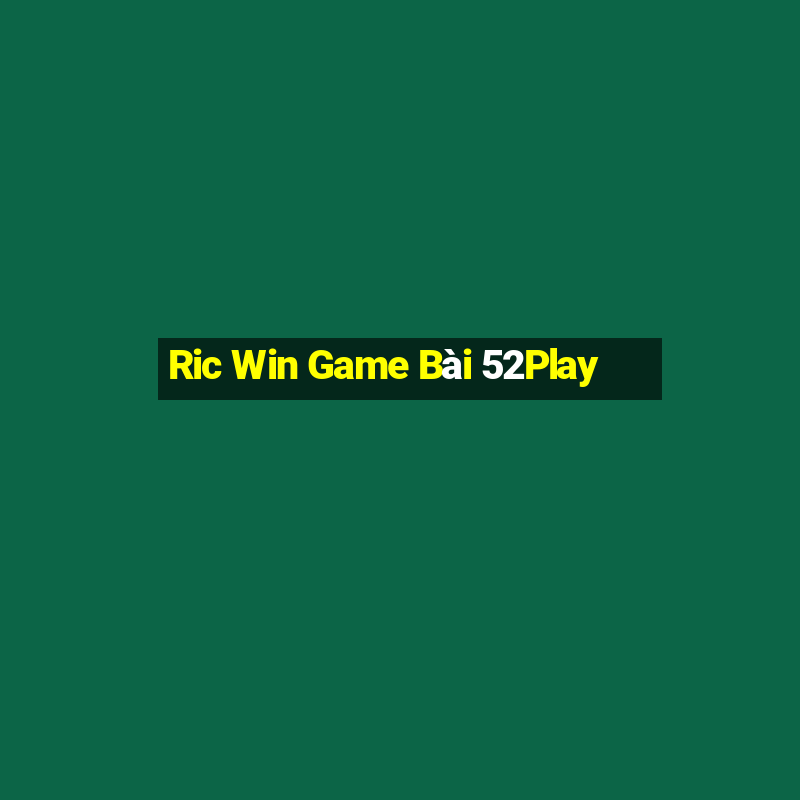 Ric Win Game Bài 52Play