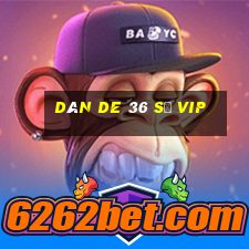 dàn de 36 số vip