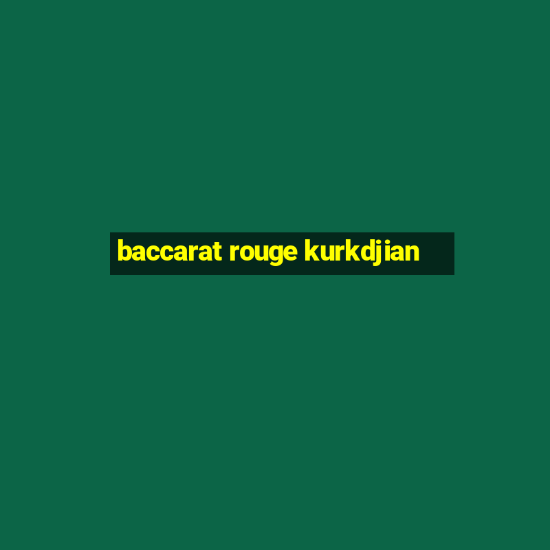 baccarat rouge kurkdjian