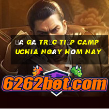 đá gà trực tiếp campuchia ngày hôm nay