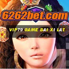 Vip79 Game Bài Xì Lát