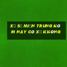 xổ số miền trung hôm nay có xổ không