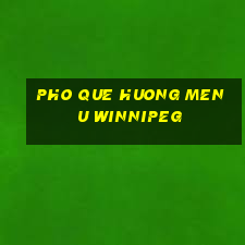 pho que huong menu winnipeg