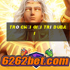 Trò chơi giải trí Dubai