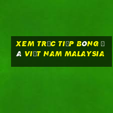 xem trực tiếp bóng đá việt nam malaysia