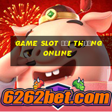 game slot đổi thưởng online