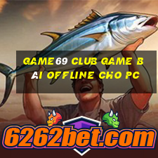 Game69 Club Game Bài Offline Cho Pc