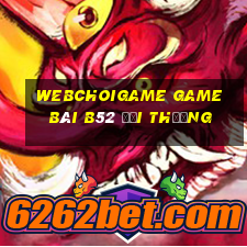 Webchoigame Game Bài B52 Đổi Thưởng