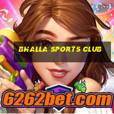 bhalla sports club