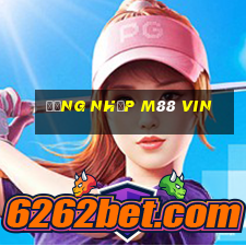 đăng nhập m88 vin