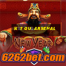 kết quả arsenal