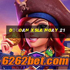 Dự đoán XSLA ngày 21