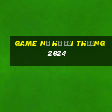 game nổ hũ đổi thưởng 2024