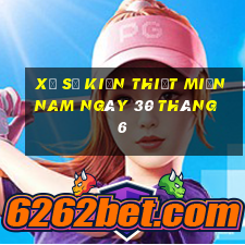 xổ số kiến thiết miền nam ngày 30 tháng 6