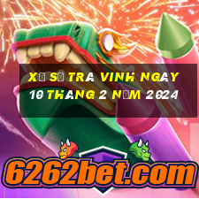 xổ số trà vinh ngày 10 tháng 2 năm 2024