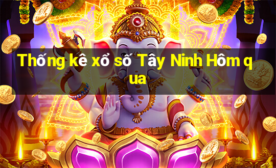 Thống kê xổ số Tây Ninh Hôm qua