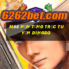 M88 Nền tảng trực tuyến Dingbo