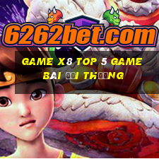 Game X8 Top 5 Game Bài Đổi Thưởng