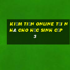 kiếm tiền online tại nhà cho học sinh cấp 3