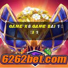 Game X8 Game Bài 1 Đổi 1