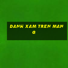 danh xam tren mang