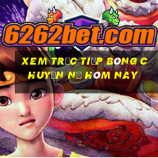 xem trực tiếp bóng chuyền nữ hôm nay