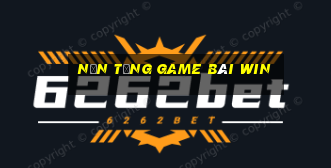 Nền tảng game bài Win