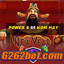 power 6 55 hom nay