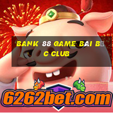 Bank 88 Game Bài Bốc Club