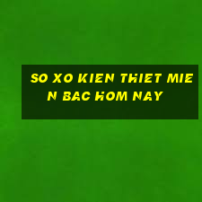 so xo kien thiet mien bac hom nay