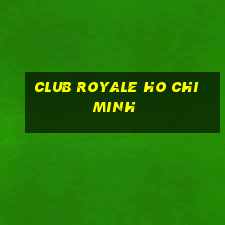 club royale ho chi minh