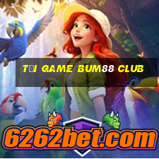 tải game bum88 club