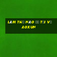 Làm thế nào để tải về AOXUN