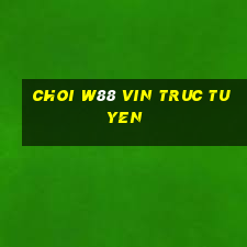 choi w88 vin truc tuyen