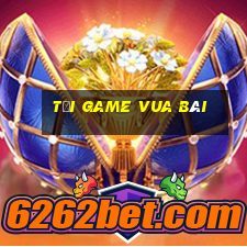 tải game vua bài