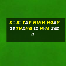 xổ số tây ninh ngày 30 tháng 12 năm 2024