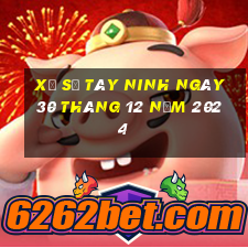 xổ số tây ninh ngày 30 tháng 12 năm 2024