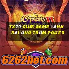 Tx79 Club Game Đánh Bài Ông Trùm Poker