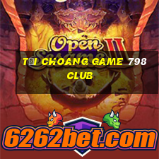 Tải Choang Game 798Club