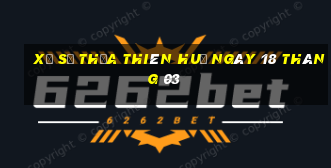 xổ số thừa thiên huế ngày 18 tháng 03