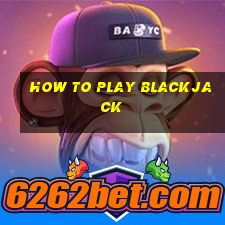 how to play blackjack