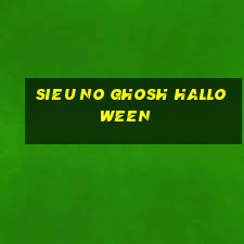 sieu no ghosh halloween