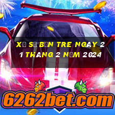 xổ số bến tre ngày 21 tháng 2 năm 2024