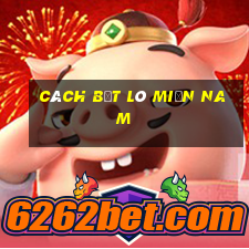 cách bắt lô miền nam