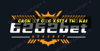 Cách đặt cược XSTT4 thứ hai