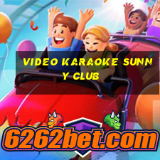 video karaoke sunny club