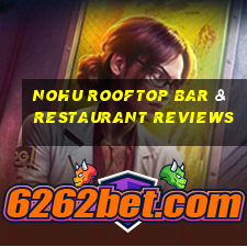 nohu rooftop bar & restaurant reviews